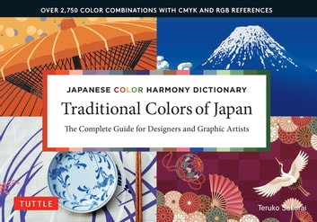 Japanese Color Harmony Dictionary: Traditional Colors: The Complete Guide for Designers and Graphic Artists (Over 2,750 Color Combinations and Patterns with CMYK and RGB References)