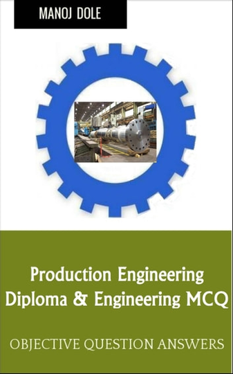Production Engineering: Diploma & Engineering MCQ