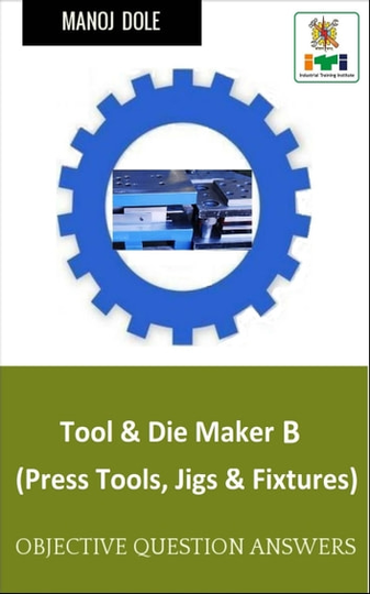 Tool & Die Maker Press Tools, Jigs & Fixtures B