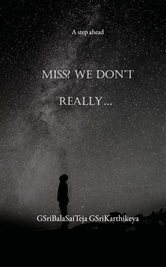Miss? We Don't really.: A step ahead