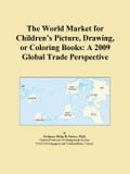 The World Market for Children s Picture, Drawing, or Coloring Books: A 2009 Global Trade Perspective