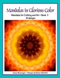 Mandalas in Glorious Color Book 3