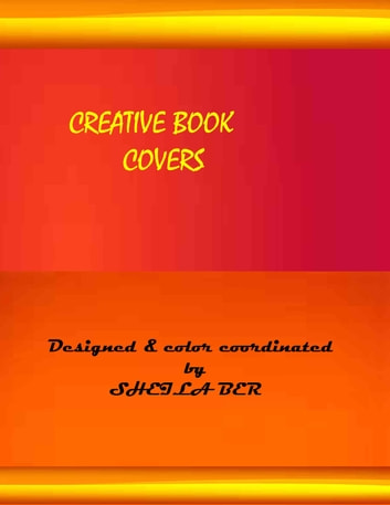 CREATIVE BOOK COVERS - Designed & color coordinated by Sheila Ber.