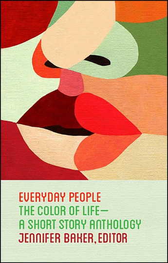 Everyday People: The Color of Life-a Short Story Anthology