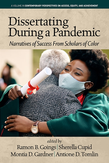Dissertating During a Pandemic: Narratives of Success From Scholars of Color