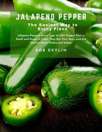 Jalapeno Pepper the Easiest Way to Enjoy Flavor: Jalapeno Peppers Are a Type of Chili Pepper That is Small and Green in Color. They Are Very Spicy and Are Used in Many Dishes and Salsas.