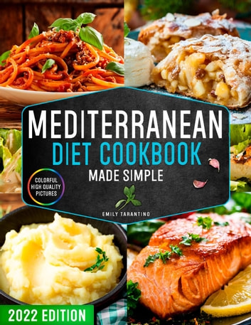Mediterranean Diet Cookbook Made Simple: 365 Days of Quick & Easy Recipes with Colorful High-Quality Pictures Edition for Beginners with 28-Day Healthy Meal Plan