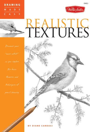 Drawing Made Easy: Realistic Textures: Discover your "inner artist" as you explore the basic theories and techniques of pencil drawing: Discover your "inner artist" as you explore the basic theories and techniques of pencil drawing