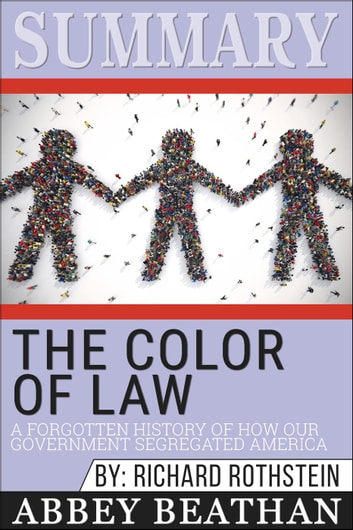 Summary of The Color of Law: A Forgotten History of How Our Government Segregated America by Richard Rothstein