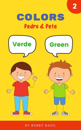Colors: Learn Colors in English and Spanish Book for Kids: Pedro & Pete Spanish Kids, #2