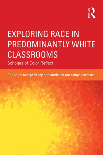 Exploring Race in Predominantly White Classrooms: Scholars of Color Reflect