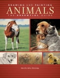 Drawing And Painting Animals: The Essential Guide