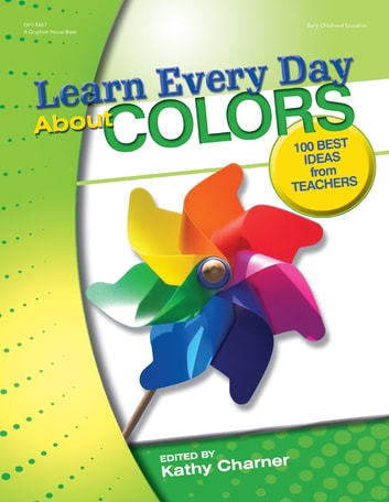 Learn Every Day About Colors: 100 Best Ideas from Teachers