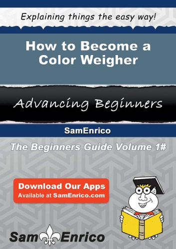 How to Become a Color Weigher: How to Become a Color Weigher