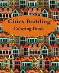 Cities Building Adult Coloring Book