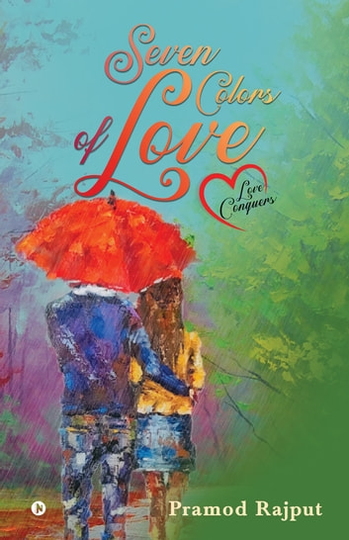 SEVEN COLORS OF LOVE: Love conquers