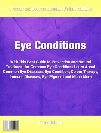 Eye Condition: What Everyone Should Know About Common Eye Diseases, Eye Condition, Colour Therapy, Immune Diseases, Eye Pigment, My Eye Color