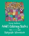 Adult Coloring Books: Fairytale Adventure