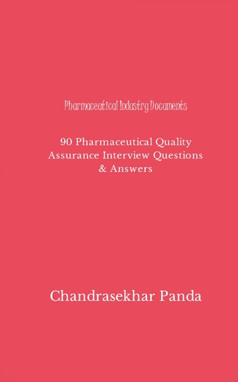 Pharmaceutical Industry Documents: 90 Pharmaceutical Quality Assurance Interview Questions & Answers