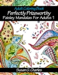 Perfectly Prizeworthy Paisley Mandalas Coloring Book for Adults