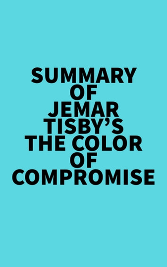 Summary of Jemar Tisby's The Color of Compromise