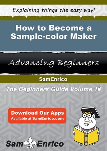 How to Become a Sample-color Maker: How to Become a Sample-color Maker