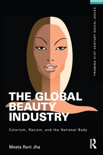 The Global Beauty Industry: Colorism, Racism, and the National Body