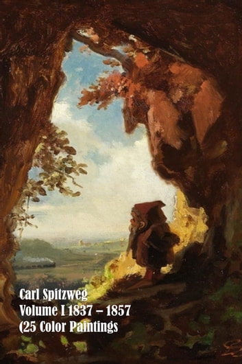 Carl Spitzweg 1837 - 1857 (25 Color Paintings) Volume I: (The Amazing World of Art)