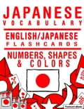 Japanese Vocabulary: English/Japanese Flashcards - Numbers, Shapes and Colors