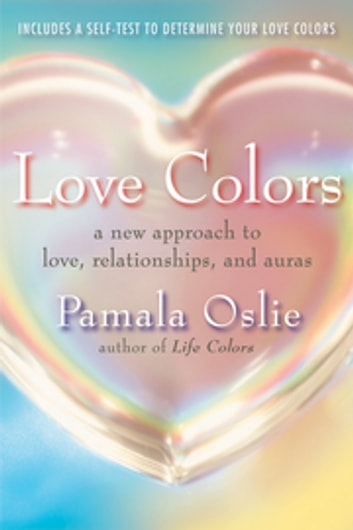 Love Colors: A New Approach to Love, Relationships, and Auras