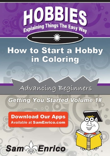 How to Start a Hobby in Coloring: How to Start a Hobby in Coloring
