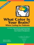 What Color Is Your Brain? When Caring for Patients: An Easy Approach for Understanding Your Personality Type and Your Patient's Perspective