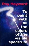 To Paint with all the Colors of the Visible Spectrum
