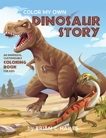 Color My Own Dinosaur Story: An Immersive, Customizable Coloring Book for Kids (That Rhymes!)