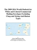 The 2009-2014 World Outlook for White and Colored Commercial Mailing Envelopes Excluding Clasp and String-And-Button Types