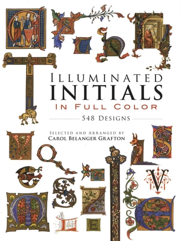 Illuminated Initials in Full Color: 548 Designs