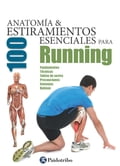 Anatomía y 100 estiramientos esenciales para running (Color)