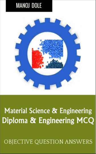 Material Science & Engineering: Diploma & Engineering MCQ