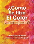 Como Se Hizo El Color Anaranjado?