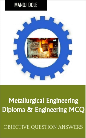 Metallurgical Engineering: Diploma & Engineering MCQ