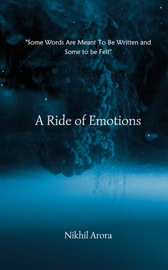 A Ride of Emotions: Some Words Are Meant To Be Written and Some to be Felt