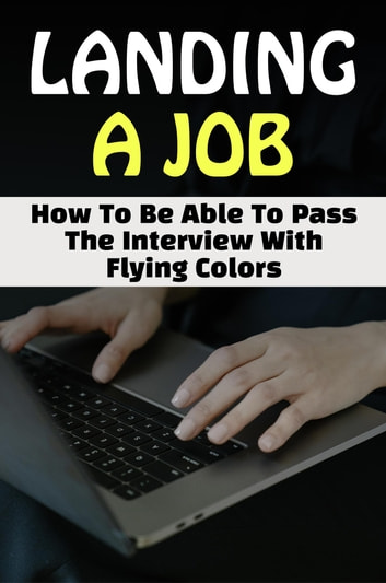 Landing A Job: How To Be Able To Pass The Interview With Flying Colors