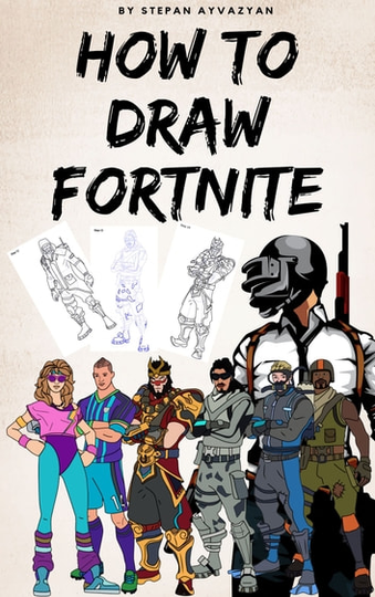 How To Draw Fornite: Fornite How To Draw - Most Popular Skins, Characters, Gun, Learn How To Draw in Easy Step and Color Full Skin