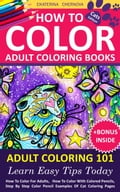 How To Color Adult Coloring Books - Adult Coloring 101: Learn Easy Tips Today. How To Color For Adults, How To Color With Colored Pencils, Step By Step Coloring Guide. Cats.