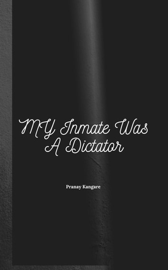 My Inmate Was a Dictator
