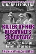 Killer of Her Husband's Secretary: The 1935 Love Triangle Ire of Etta Reisman (A Historical True Crime Short)