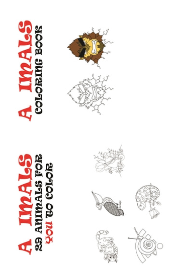 Animal Coloring Book: 29 ANIMALS FOR YOU TO COLOR